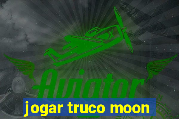 jogar truco moon